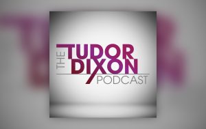 Tudor Dixon Podcast